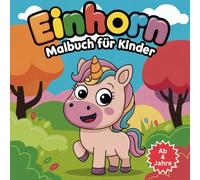Einhorn Malbuch für Kinder ab 4 Jahre