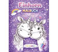 Einhorn Malbuch für Kinder ab 4 Jahren - 96 Seiten Malspaß mit süßen Einhörnern | Kreatives Ausmalbuch für Mädchen & Jungen: Fantastische ... - Fördert Kreativität, Konzentration & Spaß