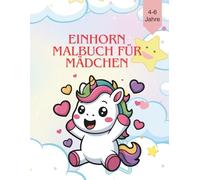 Einhorn Malbuch für Mädchen 4-6 Jahren: Zauberhafte Einhorn Motive zum Ausmalen (Zauberhafte Malbücher für Mädchen 4-6 Jahre)