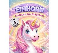 Einhorn Malbuch für Mädchen ab 4 Jahren: Süße Einhörner zum Ausmalen | Große Motive | 44 zauberhafte Designs | inkl. Schutzseiten gegen Durchdrücken