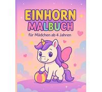 Einhorn Malbuch für Mädchen ab 4 Jahren: Süße und magische Einhörner zum Ausmalen - Fördert Kreativität, Fantasie und Konzentration