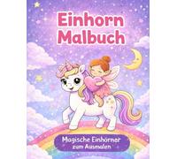 Einhorn Malbuch: Magische Einhörner zum Ausmalen