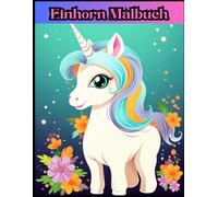 Einhorn Malbuch: Malbuch für Kinder ab 4 Jahren