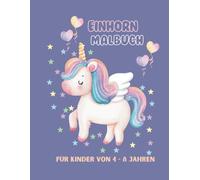 Einhorn Malbuch: Malbuch für Kinder von 4-8 Jahren