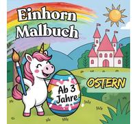 Einhorn-Malbuch Ostern für Mädchen ab 3 Jahren: Mit 60 tollen Ausmalbildern für kleine Künstlerinnen