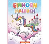 EINHORN MALBUCH: süße Einhörner zum Ausmalen für Mädchen ab 4 Jahren..... 50 wunderschönen Ausmalbilder