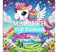 Einhorn Malbuch - Voll Einhorn für Kinder ab 3 - 12 Jahren: für kreative fantasievolle Kinder, für Mädchen und Jungen - Zauberhafte Bilder zum Ausmalen