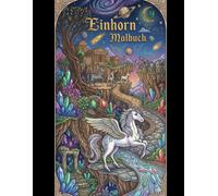 Einhorn Malbuch: Zauberhafte Einhorn-Abenteuer voller Kreativität