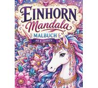 Einhorn Mandala Malbuch ab 8 Jahren: 50 magische Einhorn-Mandalas zum Ausmalen - Einseitig bedruckt mit detailreichen Einhörnern und kreativen Mandala-Motiven