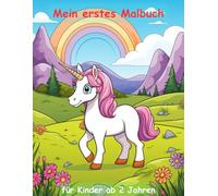 Einhorn -mein erstes Malbuch für Kinder ab 2 Jahren -50 wunderschöne Motive: -zum Ausmalen, Kritzeln und begeistern: mit einzigartigen Motiven als Ausmalbuch