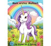 Einhorn -mein erstes Malbuch für Kinder ab 2 Jahren -50 wunderschöne Motive: -zum Ausmalen, Kritzeln und begeistern: mit einzigartigen Motiven als Ausmalbuch -Einhörner