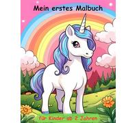 Einhorn -mein erstes Malbuch für Kinder ab 2 Jahren -50 wunderschöne Motive: -zum Ausmalen, Kritzeln und begeistern: mit einzigartigen Motiven als Ausmalbuch
