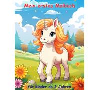 Einhorn -mein erstes Malbuch für Kinder ab 2 Jahren -50 wunderschöne Motive: -zum Ausmalen, Kritzeln und begeistern: mit einzigartigen Motiven als Ausmalbuch -Einhörner