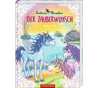 Einhorn-Paradies. Band 1: Der Zauberwunsch