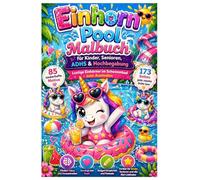 Einhorn Pool Malbuch für Kinder, Senioren, ADHS & Hochbegabung - Lustige Einhörner im Schwimmbad zum Ausmalen: 85 detailreiche Motive auf 173 Seiten - ... und Stressabbau - große und kleine Designs