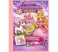 Einhorn & Prinzessinnen Malbuch für Kinder ab 4 Jahren: Spaß & Kreativität fördern | Große Motive | Perfekt für Mädchen