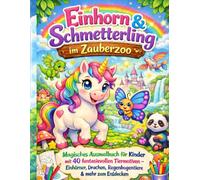 Einhorn & Schmetterling im Zauberzoo: Magisches Ausmalbuch für Kinder mit 40 fantasievollen Tiermotiven - Einhörner, Drachen, Regenbogentiere & mehr ... (Einhorn und Schmetterling auf Mission)