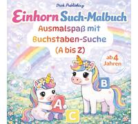 Einhorn Such-Malbuch: Ausmalspaß mit Buchstaben-Suche (A bis Z) ab 4 Jahren