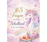 Einhorn Tagebuch Schulkind - 365 Fragen an mein Schulkind Für das erste Schuljahr | Zauberhaftes Ausfüll-Journal zur Einschulung: Märchenhaftes ... zur Einschulung, 21,6 x 27,9 cm) 128 Seiten