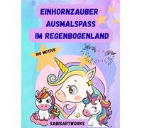 Einhorn Traumwelt - Wunderschönes Malbuch für Kinder ab 3, 4, 5, 6 Jahren: Süße Einhörner, Regenbögen und Sterne zum Träumen und Ausmalen