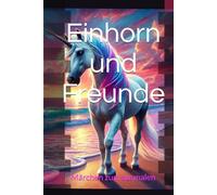 Einhorn und Freunde: Märchen zum ausmalen