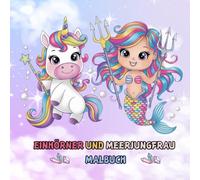 Einhorn und Meerjungfrau Malbuch: mit 50 niedlichen Illustrationen zu färben, perfektes Geschenk für Mädchen