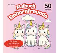 Einhornfreunde - Einhorn Malbuch für Kinder: 50 liebevolle Einhornmotive zum Ausmalen für Kinder ab 3 Jahren I Große Flächen & klare Linien (Elli Borees Malbücher für Kinder)