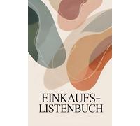 Einkaufslistenbuch - Clever einkaufen, Zeit sparen & nichts vergessen: Praktische Einkaufslisten für Haushalt, Familie & Wochenplanung