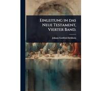 Einleitung in das Neue Testament, Vierter Band.