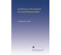 Einleitung in Das Studium Der Staatswissenschaften