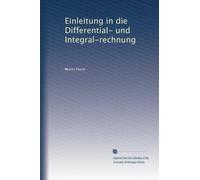 Einleitung in die Differential- und Integral-rechnung