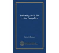 Einleitung in die drei ersten Evangelien