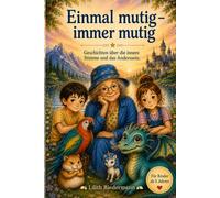 Einmal mutig - immer mutig: Geschichten über die innere Stimme und das Anderssein.