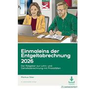 Einmaleins der Entgeltabrechnung 2026: Der Ratgeber zur Lohn- und Gehaltsabrechnung mit Praxisfällen