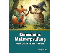 Einmaleins Meisterprüfung - Übungsbuch ab der 3. Klasse: Das kleine Einmaleins sicher automatisieren: 10-Minuten-Tests für Grundschulkinder