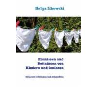 Einnässen Und Bettnässen Von Kindern Und Senioren (ebook)