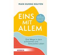 Eins mit allem: Drei Wege in dein achtsames und bewusstes Leben. Mit Übungen und Meditationen. Auch als Audiodownload.