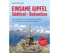 Einsame Gipfel. Südtirol, Dolomiten. 80 einzigartige Touren vom Vinschgau bis in die Dolomiten: 80 einzigartige und unbekannte Touren vom Vinschgau bis in die Dolomiten