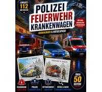 EINSATZ 112 - Polizei, Feuerwehr, Rettungsdienst Ausmalbuch: Ausmalbuch & Rätselspaß mit realistischen Szenen für Klein und Groß