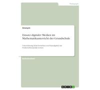 Einsatz digitaler Medien im Mathematikunterricht der Grundschule: Unterstützung beim Verstehen von Textaufgaben im Förderschwerpunkt Lernen