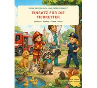 Einsatz für die Tierretter: Das große Wimmelbuch zum Suchen, Finden und Tiere retten für Kinder von 3 bis 7 Jahren (Meine große Such- und Entdeckerwelt)