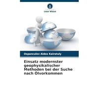 Einsatz modernster geophysikalischer Methoden bei der Suche nach Ölvorkommen