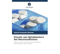 Einsatz von Betablockern bei Herzinsuffizienz: Optimierung der Chancen für eine erfolgreiche Behandlung von Herzinsuffizienz