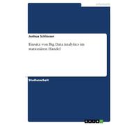 Einsatz von Big Data Analytics im stationären Handel