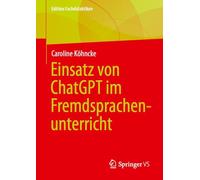 Einsatz von ChatGPT im Fremdsprachenunterricht (Edition Fachdidaktiken)