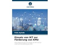 Einsatz von IKT zur Förderung von KMU: Eine Untersuchung zum Einsatz von IKT und zur Unternehmensleistung bei KMU