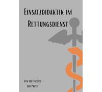 Einsatzdidaktik im Rettungsdienst: Von der Theorie zur Praxis