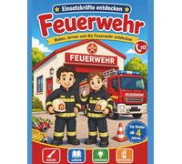Einsatzkräfte entdecken: Feuerwehr Malbuch für Kinder ab 4 Jahren: Malen, lernen und die Feuerwehr mit Ben und Mia kindgerecht entdecken