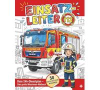 Einsatzleiter 112: Dein 24h Dienstplan - Das große Missionen Malbuch - Feuerwehr