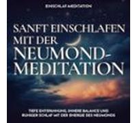 Einschlaf-meditation: Sanft Einschlafen Mit Der Neumond-meditation (au